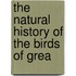 The Natural History Of The Birds Of Grea