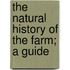 The Natural History Of The Farm; A Guide