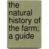 The Natural History Of The Farm; A Guide door Cust Ro Needham