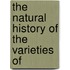 The Natural History Of The Varieties Of