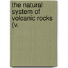 The Natural System Of Volcanic Rocks (V. by Ferdinand Richthofen