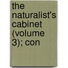The Naturalist's Cabinet (Volume 3); Con by Sir Thomas Smith