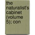 The Naturalist's Cabinet (Volume 5); Con