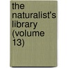 The Naturalist's Library (Volume 13) door William Jardine