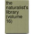 The Naturalist's Library (Volume 16)