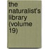 The Naturalist's Library (Volume 19)