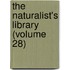 The Naturalist's Library (Volume 28)