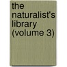 The Naturalist's Library (Volume 3) door Sir William Jardine