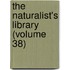 The Naturalist's Library (Volume 38)