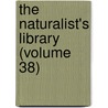 The Naturalist's Library (Volume 38) door William Jardine