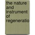 The Nature And Instrument Of Regeneratio