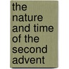 The Nature And Time Of The Second Advent door Samuel Madden