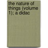 The Nature Of Things (Volume 1); A Didac door Titus Lucretius Carus