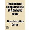 The Nature Of Things (Volume 2); A Didac door Titus Lucretius Carus