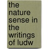 The Nature Sense In The Writings Of Ludw door George Henry Danton