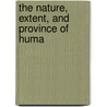 The Nature, Extent, And Province Of Huma door Books Group