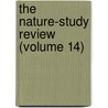 The Nature-Study Review (Volume 14) by Books Group