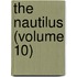 The Nautilus (Volume 10)