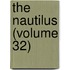 The Nautilus (Volume 32)