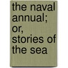 The Naval Annual; Or, Stories Of The Sea door Captain Frederick Marryat
