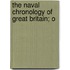 The Naval Chronology Of Great Britain; O