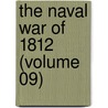 The Naval War Of 1812 (Volume 09) door Iv Theodore Roosevelt