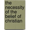 The Necessity Of The Belief Of Christian door Johnathan Edwards