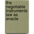 The Negotiable Instruments Law As Enacte