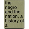 The Negro And The Nation, A History Of A door George Spring Merriam
