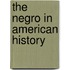The Negro In American History