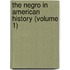The Negro In American History (Volume 1)