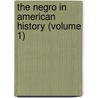 The Negro In American History (Volume 1) by John W. Cromwell
