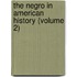 The Negro In American History (Volume 2)