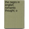 The Negro In English Romantic Thought; O door Eva Beatrice Dykes