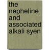 The Nepheline And Associated Alkali Syen door Frank D. Adams
