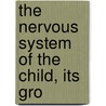 The Nervous System Of The Child, Its Gro door Francis Warner