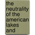 The Neutrality Of The American Lakes And