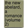 The New Abelard, A Romance (Volume 2) door Robert Williams Buchanan