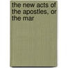 The New Acts Of The Apostles, Or The Mar by Pierson