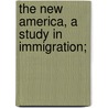 The New America, A Study In Immigration; by Mary Clark Barnes