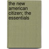 The New American Citizen; The Essentials door Charles Fletcher Dole