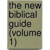 The New Biblical Guide (Volume 1) door John Urquhart