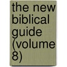 The New Biblical Guide (Volume 8) door John Urquhart