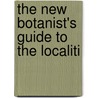 The New Botanist's Guide To The Localiti door Hewett Cottrell Watson