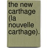 The New Carthage (La Nouvelle Carthage). door Georges Eekhoud