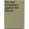 The New Conspiracy Against The Jesuits; by Robert Charles Dallas