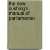 The New Cushing's Manual Of Parliamentar door Luther Stearns Cushing