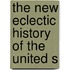 The New Eclectic History Of The United S
