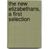 The New Elizabethans, A First Selection