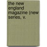 The New England Magazine (New Series, V. by General Books
